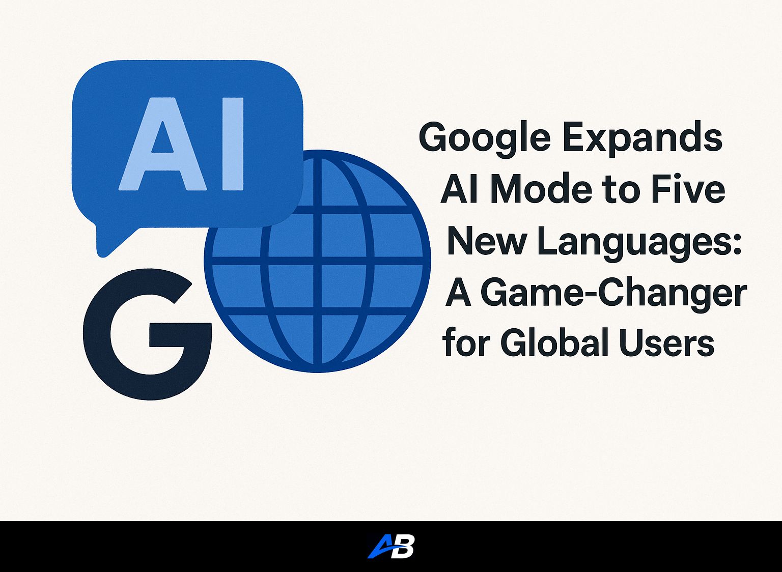 Google Expands AI Mode to Five New Languages: A Game-Changer for Global Users