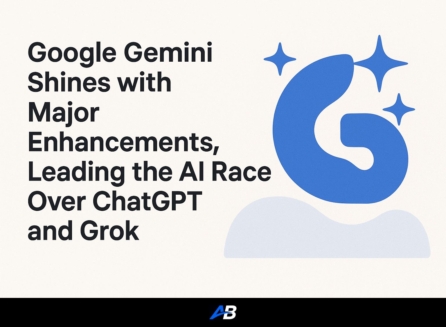 Google Gemini Shines with Major Enhancements, Leading the AI Race Over ChatGPT and Grok