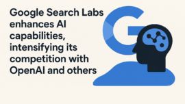 Google Search Labs enhances AI capabilities, intensifying its competition with OpenAI and others