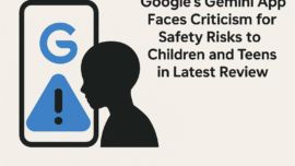 Google's Gemini App Faces Criticism for Safety Risks to Children and Teens in Latest Review