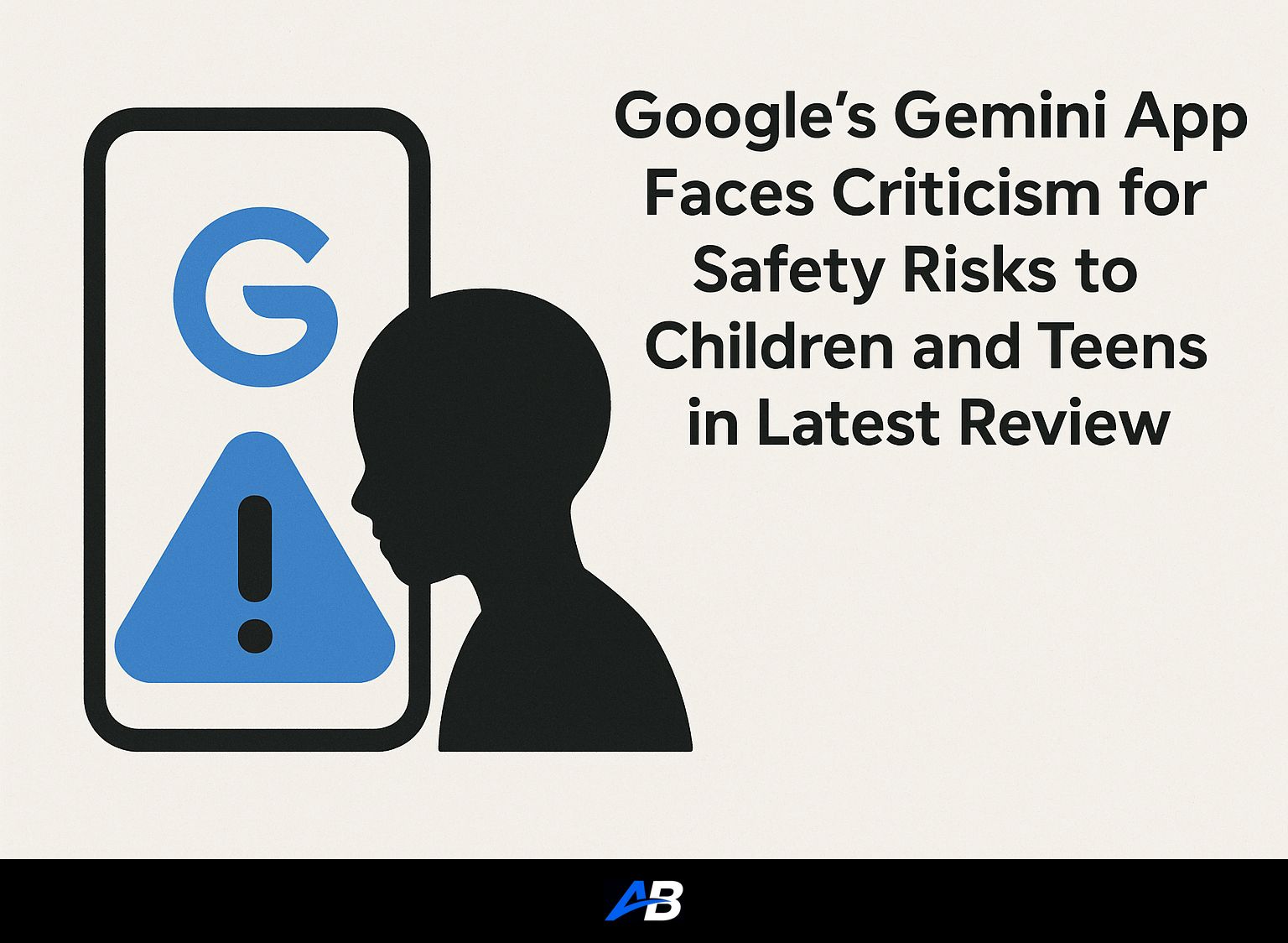 Google's Gemini App Faces Criticism for Safety Risks to Children and Teens in Latest Review