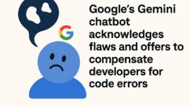 Google's Gemini chatbot acknowledges flaws and offers to compensate developers for code errors