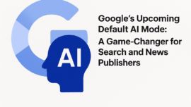 Google's Upcoming Default AI Mode: A Game-Changer for Search and News Publishers
