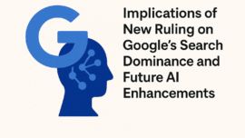 Implications of New Ruling on Google’s Search Dominance and Future AI Enhancements