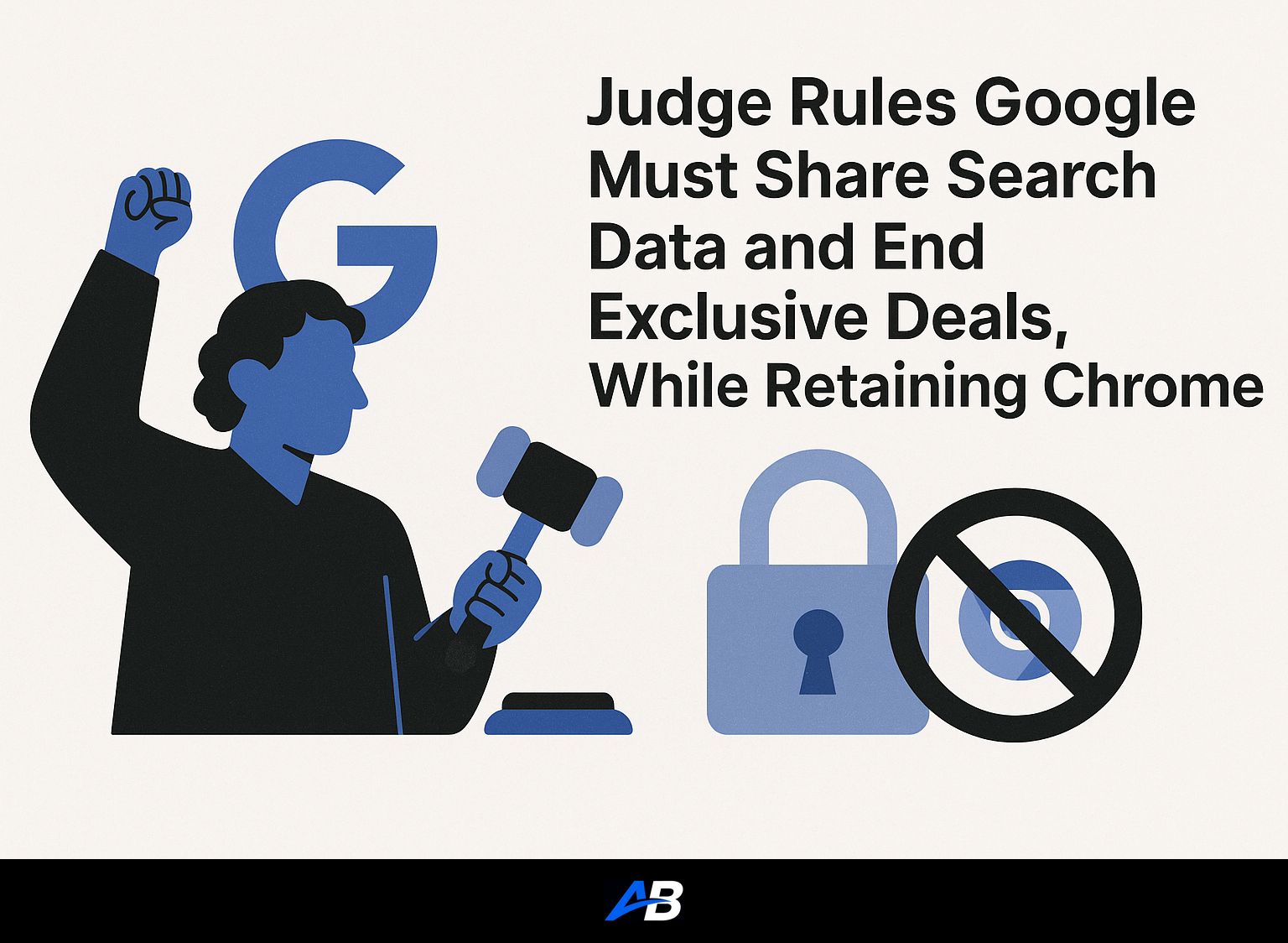 Judge Rules Google Must Share Search Data and End Exclusive Deals, While Retaining Chrome