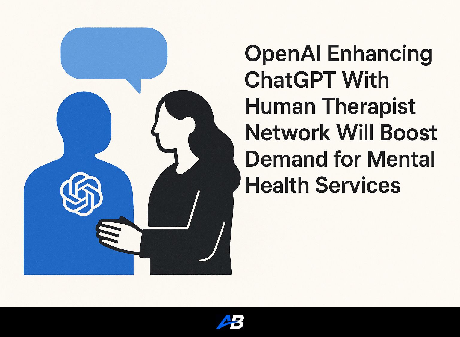 OpenAI Enhancing ChatGPT With Human Therapist Network Will Boost Demand for Mental Health Services