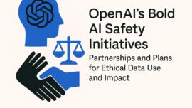 OpenAI's Bold AI Safety Initiatives: Partnerships and Plans for Ethical Data Use and Impact