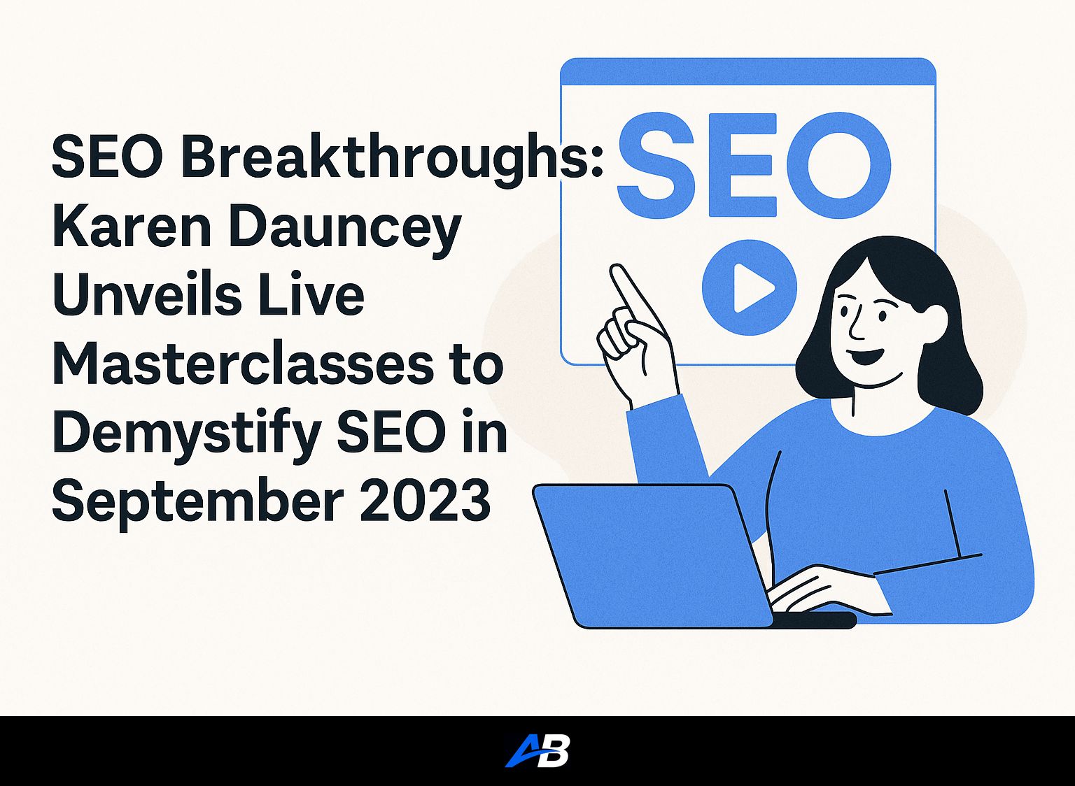 SEO Breakthroughs: Karen Dauncey Unveils Live Masterclasses to Demystify SEO in September 2023