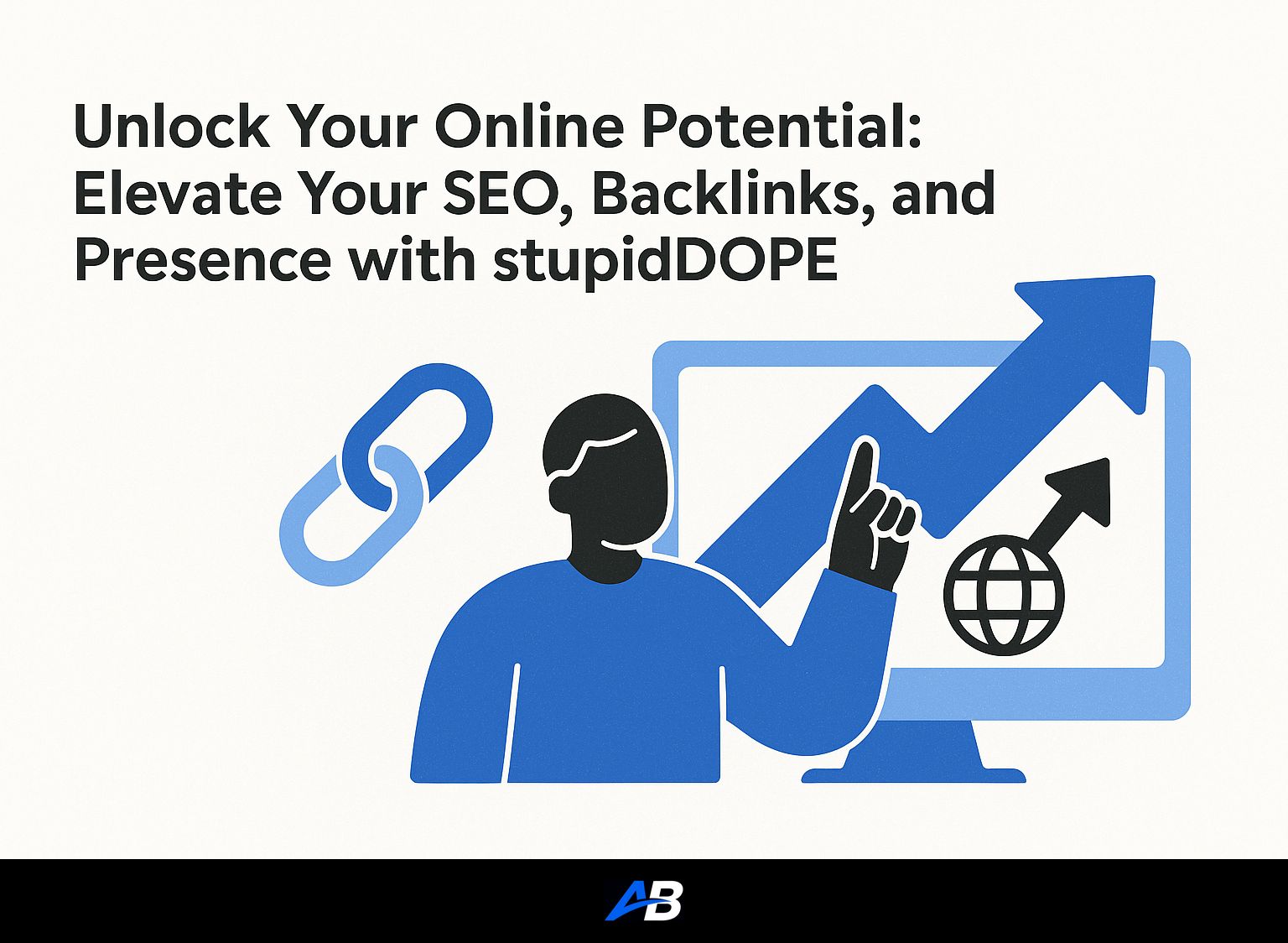 Unlock Your Online Potential: Elevate Your SEO, Backlinks, and Presence with stupidDOPE