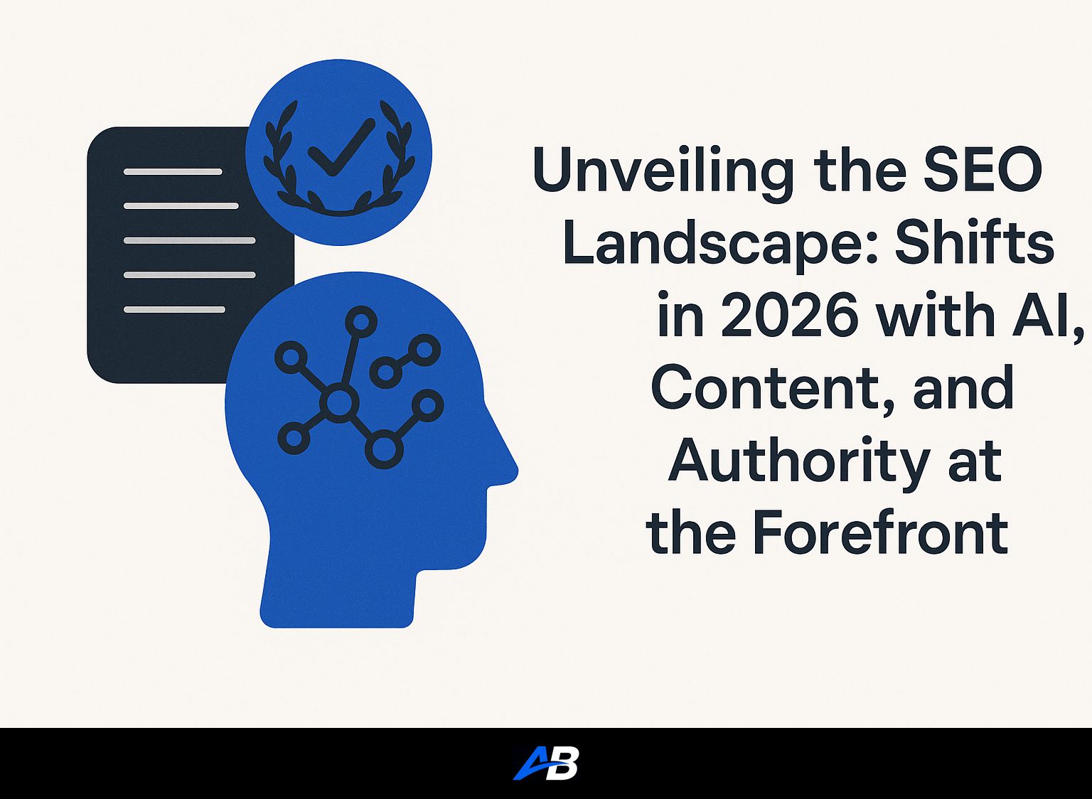 Unveiling the SEO Landscape: Shifts in 2026 with AI, Content, and Authority at the Forefront