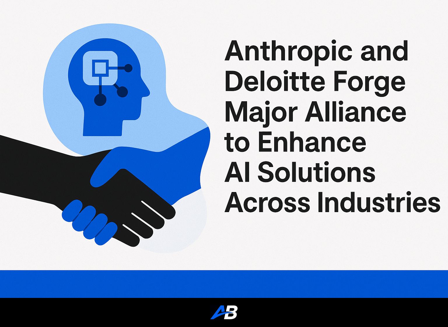 Anthropic and Deloitte Forge Major Alliance to Enhance AI Solutions Across Industries
