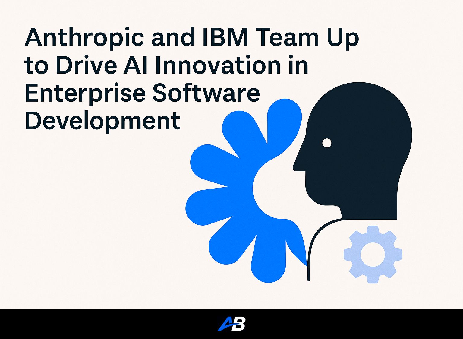 Anthropic and IBM Team Up to Drive AI Innovation in Enterprise Software Development
