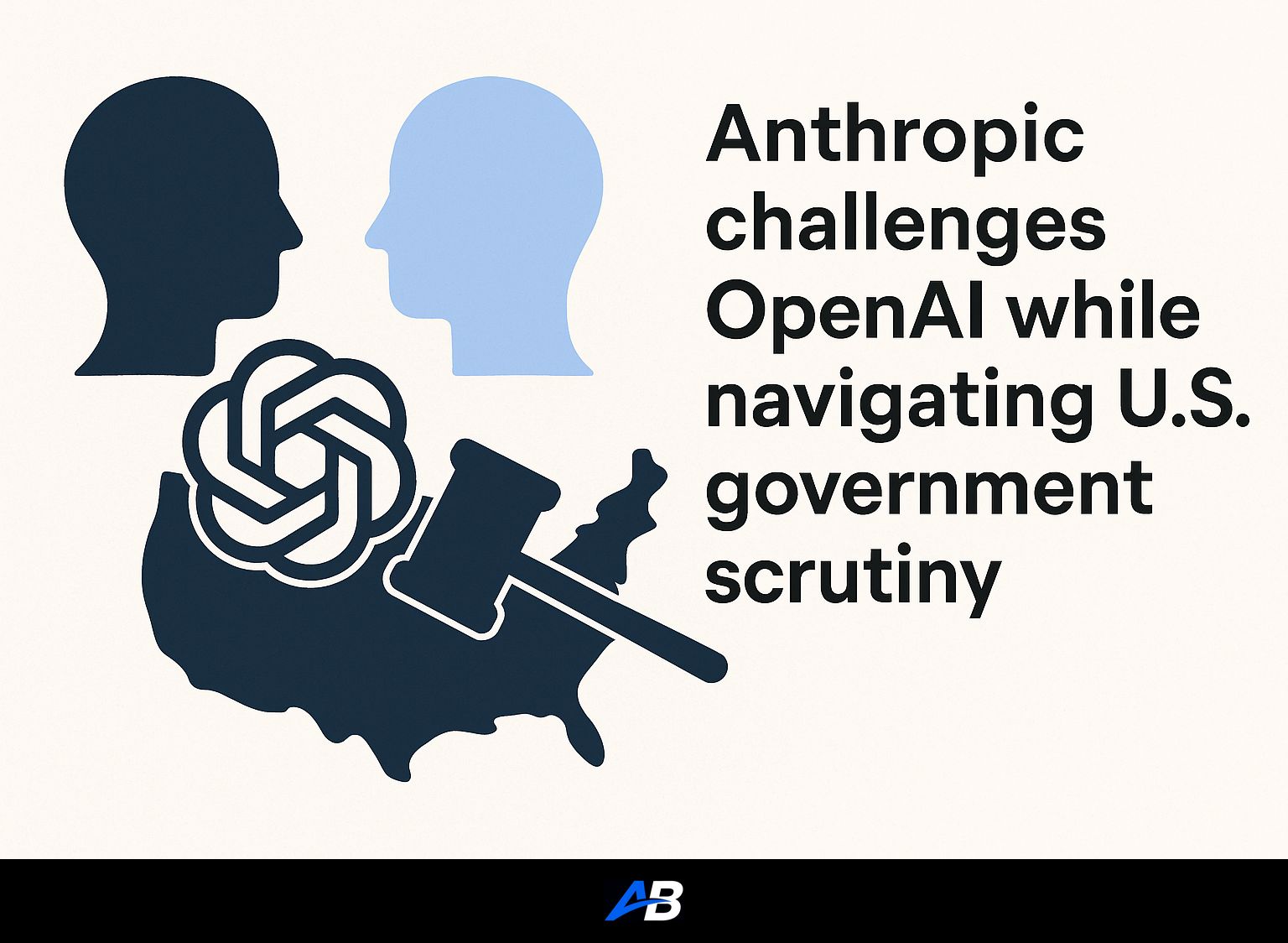 Anthropic challenges OpenAI while navigating U.S. government scrutiny