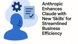 Anthropic Enhances Claude with New 'Skills' for Streamlined Business Efficiency