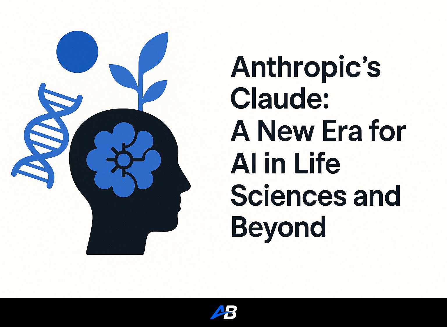 Anthropic's Claude: A New Era for AI in Life Sciences and Beyond
