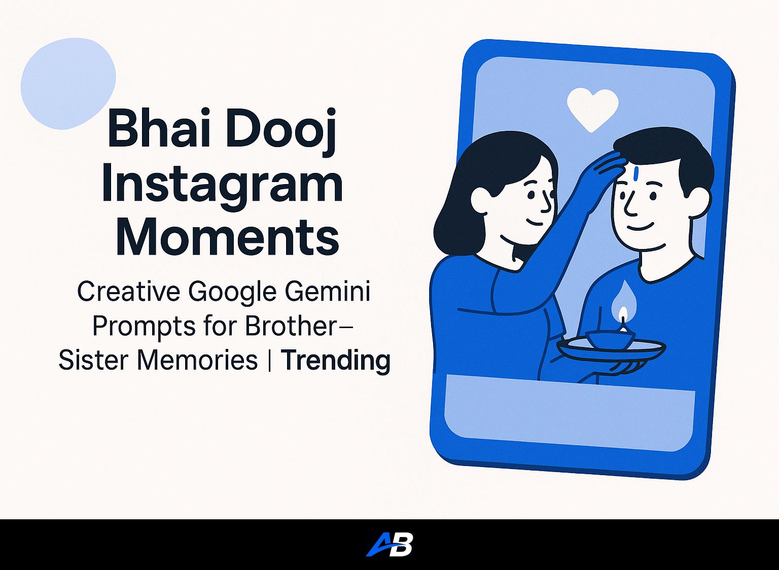 Bhai Dooj Instagram Moments: Creative Google Gemini Prompts for Brother-Sister Memories | Trending