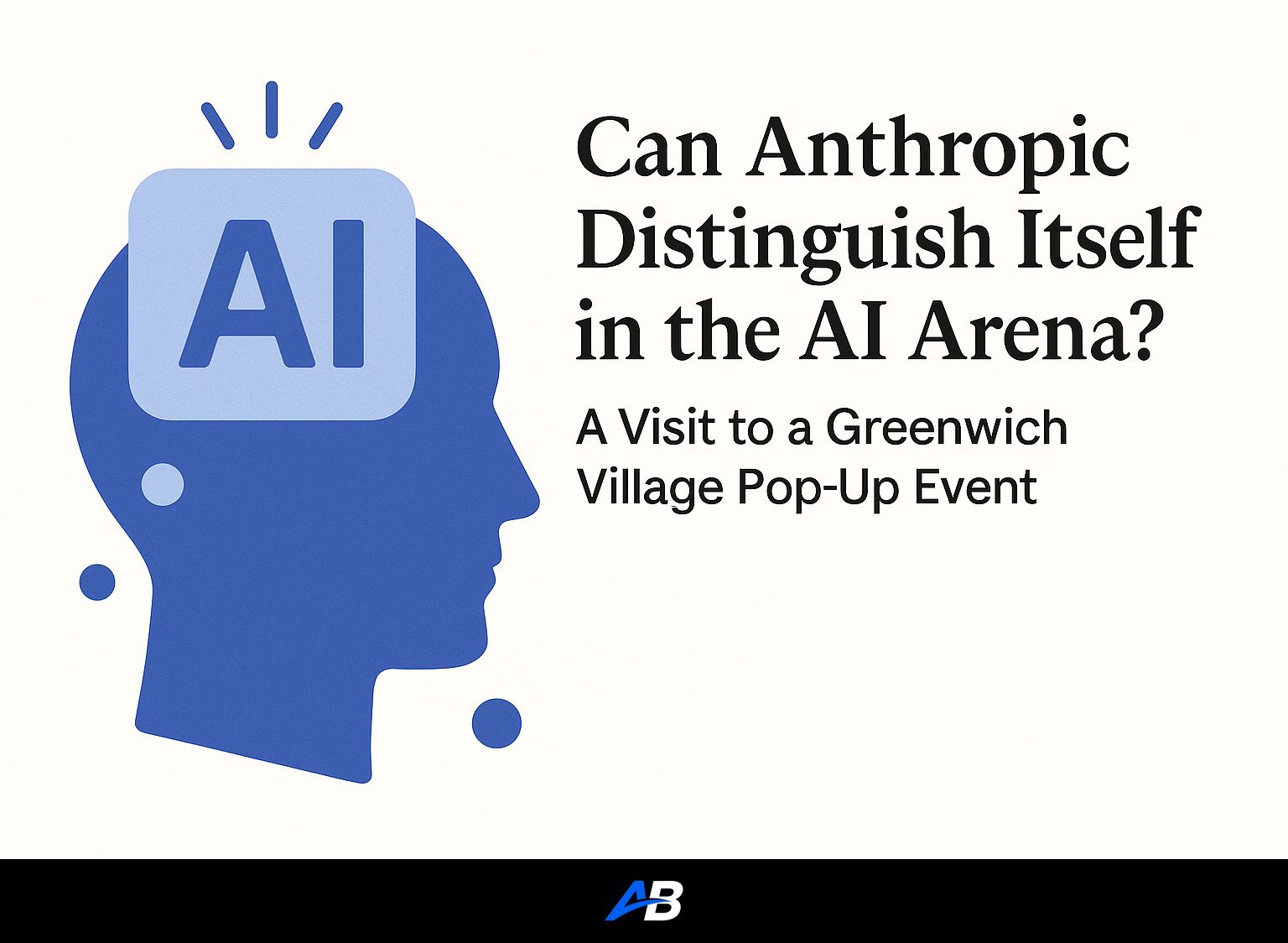 Can Anthropic Distinguish Itself in the AI Arena? A Visit to a Greenwich Village Pop-Up Event.