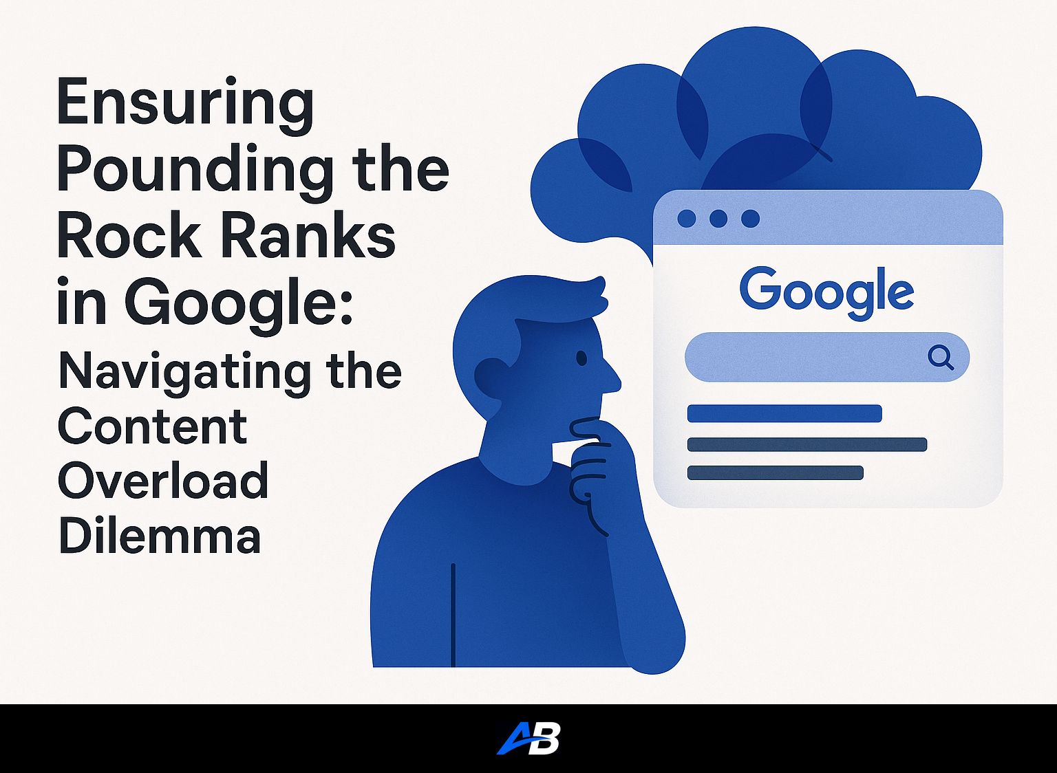 Ensuring Pounding the Rock Ranks in Google: Navigating the Content Overload Dilemma