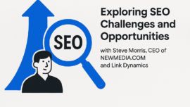 Exploring SEO Challenges and Opportunities with Steve Morris, CEO of NEWMEDIA.COM and Link Dynamics