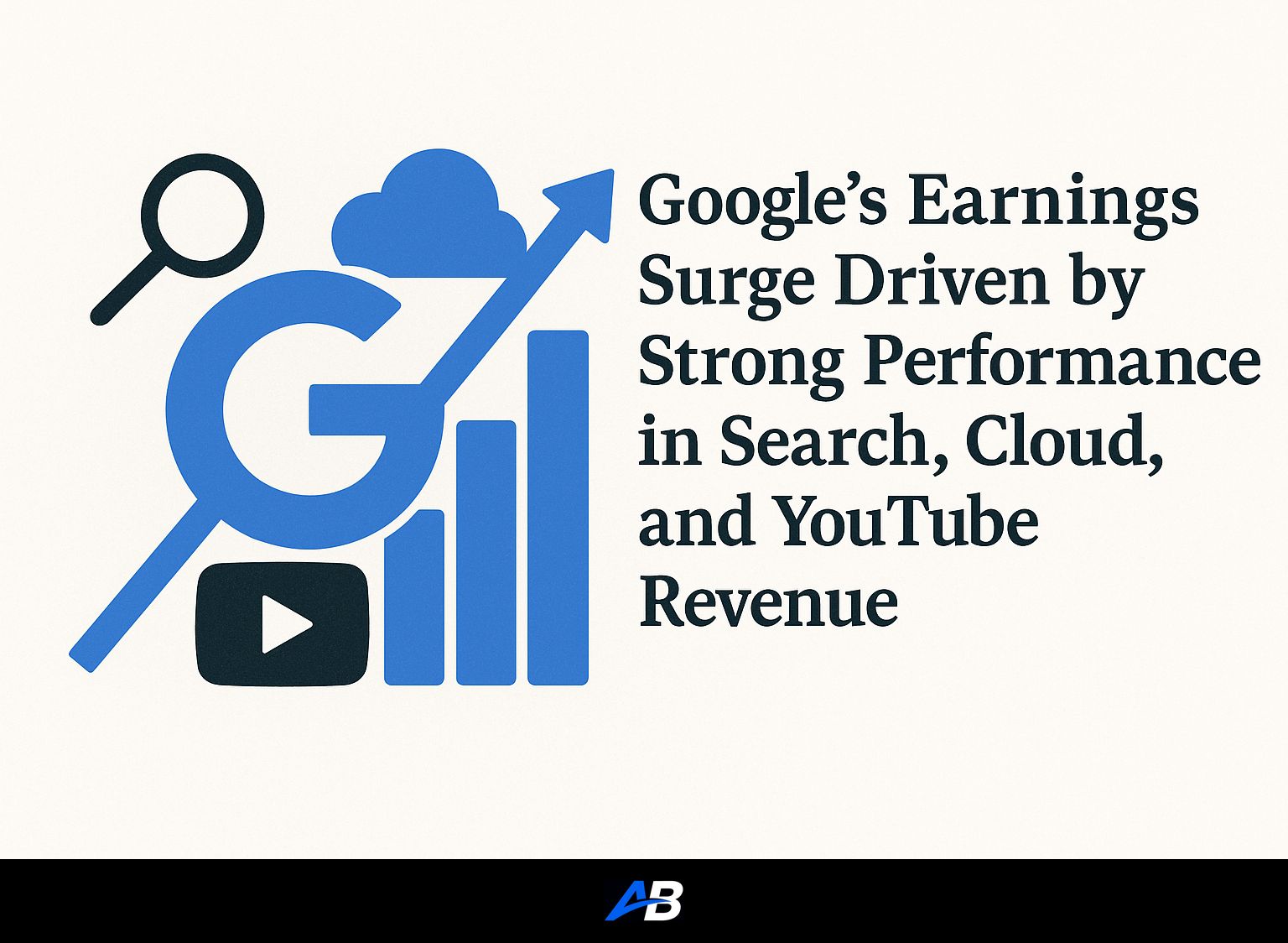 Google's Earnings Surge Driven by Strong Performance in Search, Cloud, and YouTube Revenue