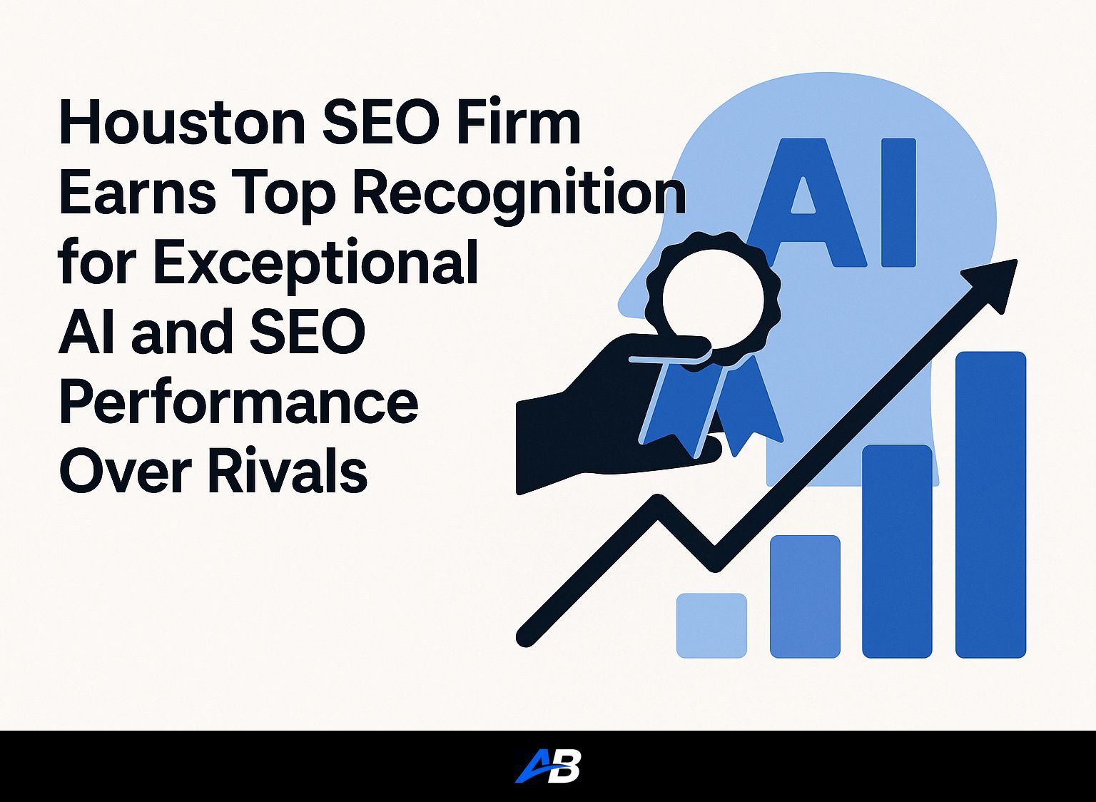 Houston SEO Firm Earns Top Recognition for Exceptional AI and SEO Performance Over Rivals