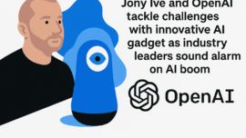 Jony Ive and OpenAI tackle challenges with innovative AI gadget as industry leaders sound alarm on AI boom
