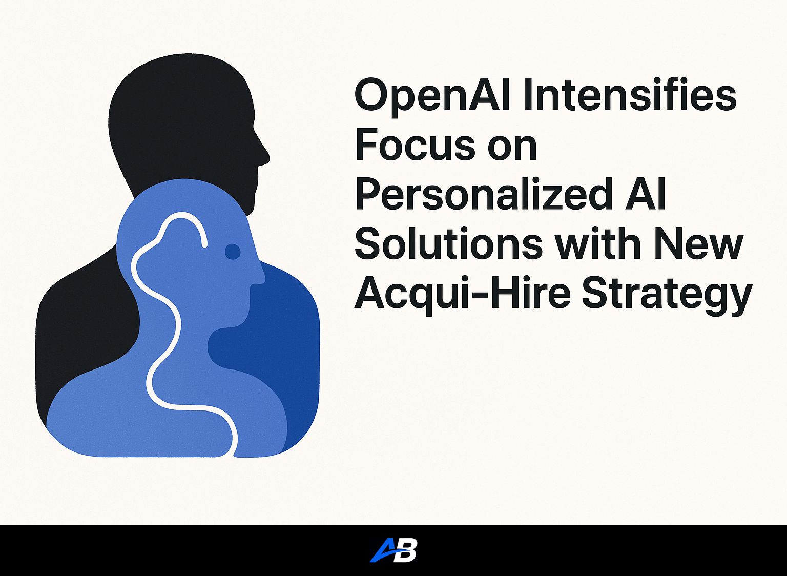 OpenAI Intensifies Focus on Personalized AI Solutions with New Acqui-Hire Strategy