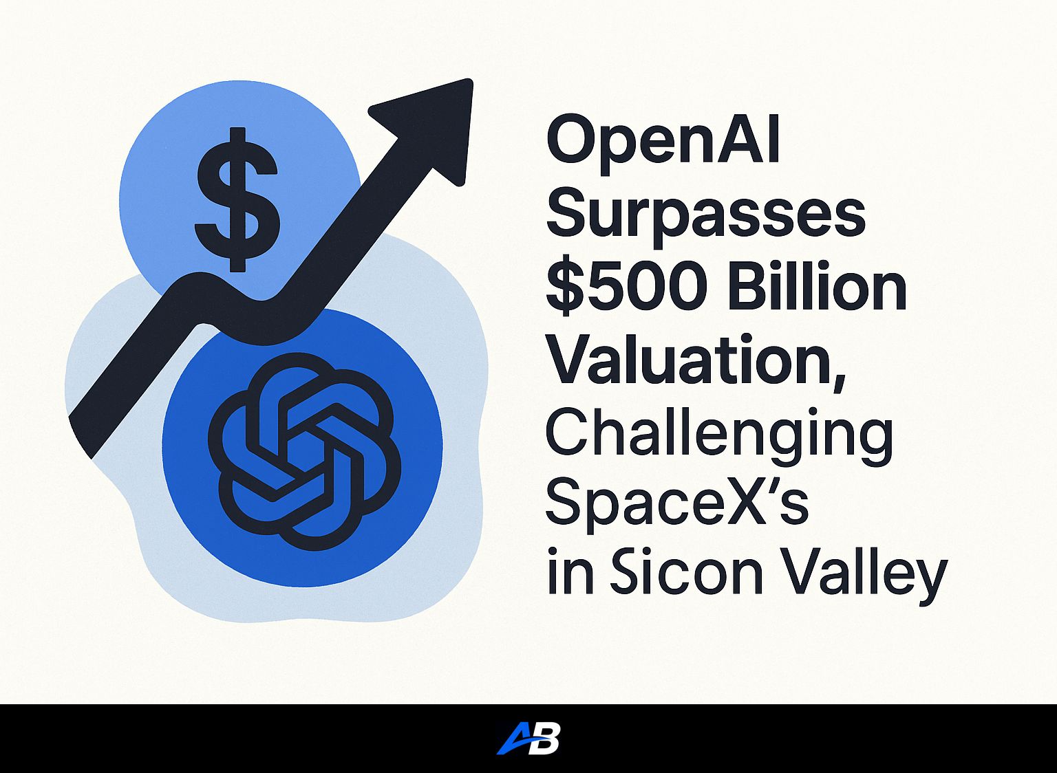 OpenAI Surpasses $500 Billion Valuation, Challenging SpaceX