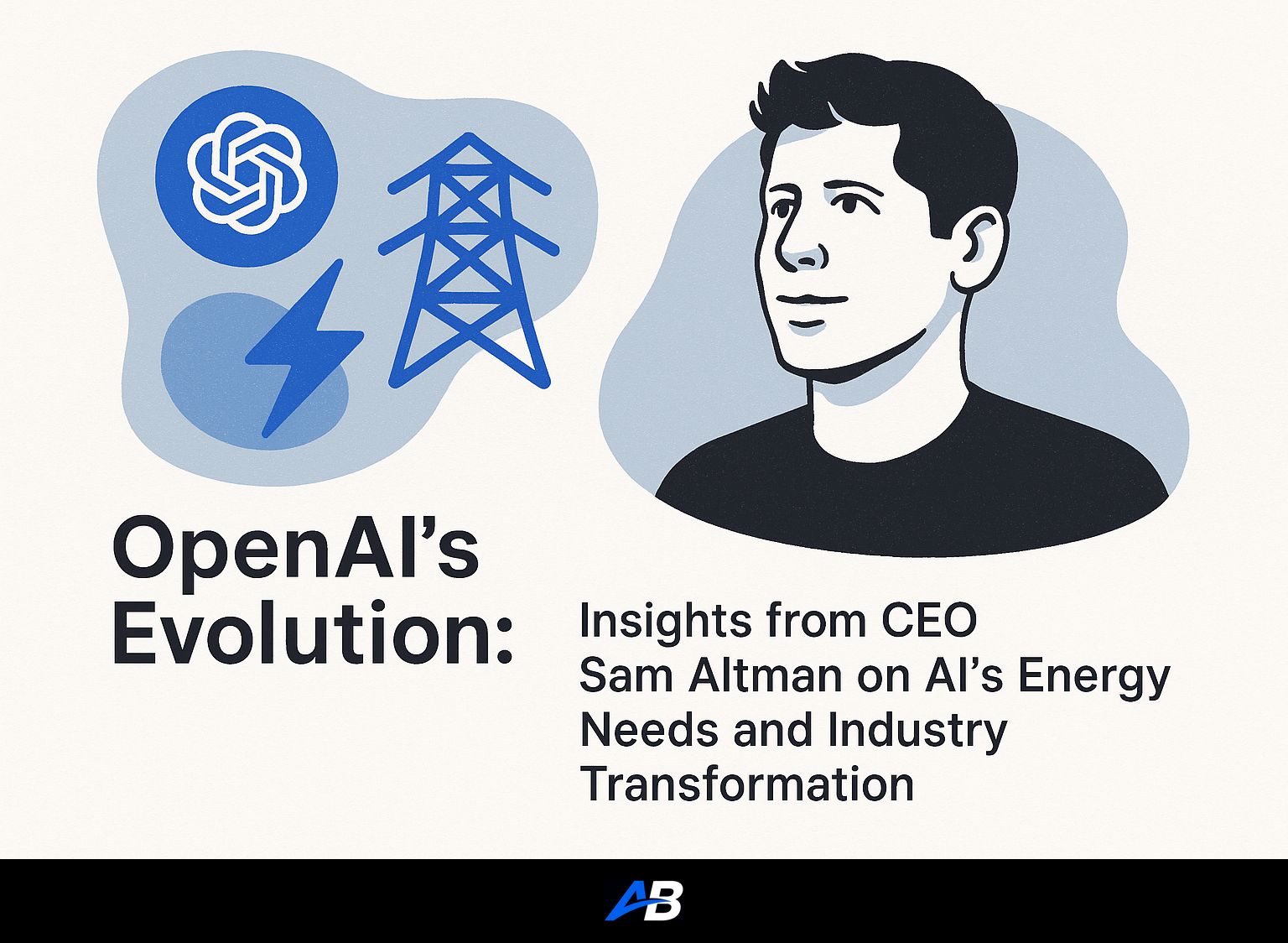 OpenAI's Evolution: Insights from CEO Sam Altman on AI's Energy Needs and Industry Transformation