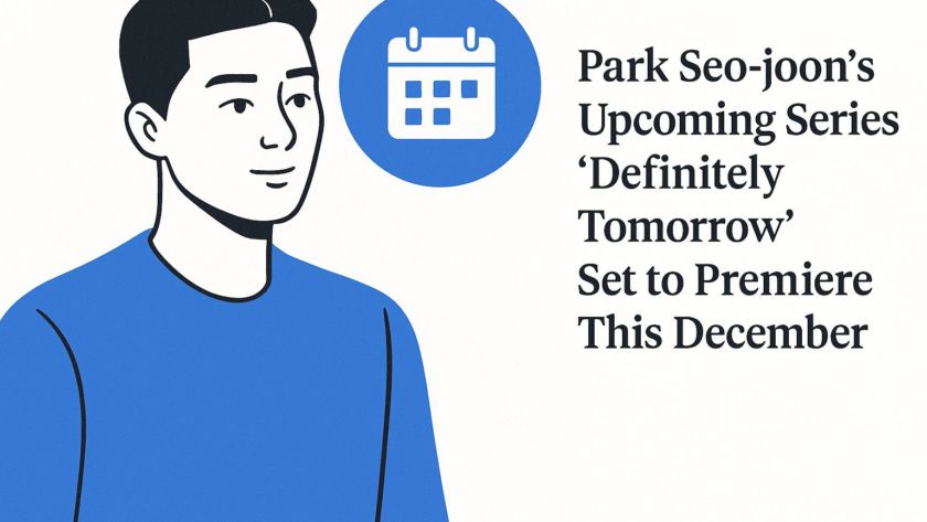 Park Seo-joon’s Upcoming Series ‘Definitely Tomorrow’ Set to Premiere This December