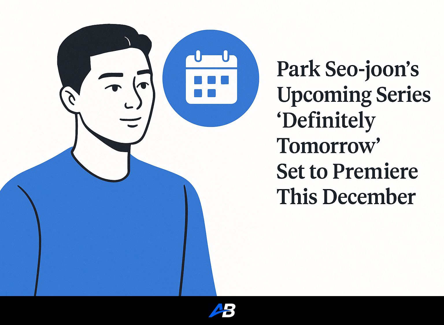 Park Seo-joon’s Upcoming Series ‘Definitely Tomorrow’ Set to Premiere This December