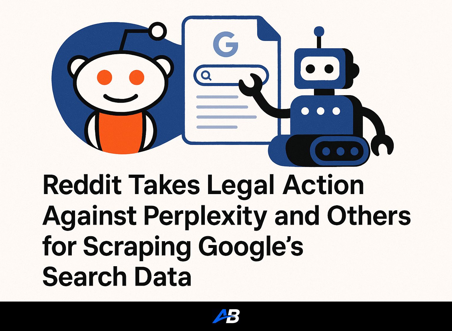 Reddit Takes Legal Action Against Perplexity and Others for Scraping Google