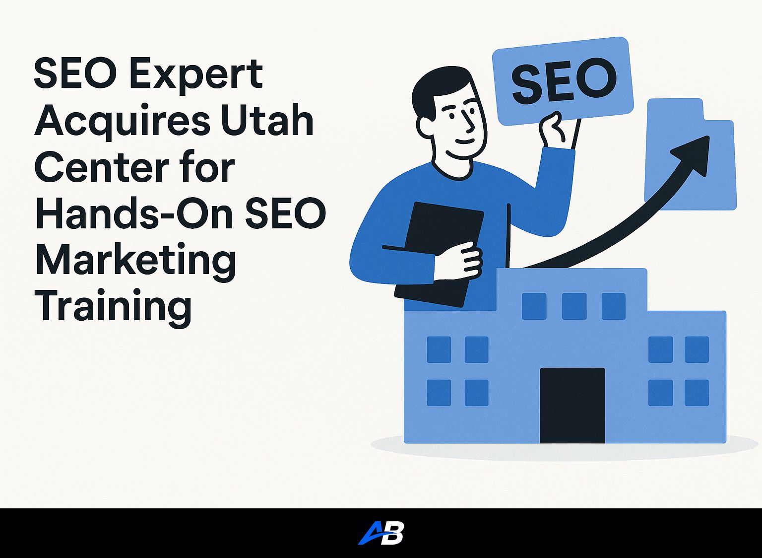 SEO Expert Acquires Utah Center for Hands-On SEO Marketing Training