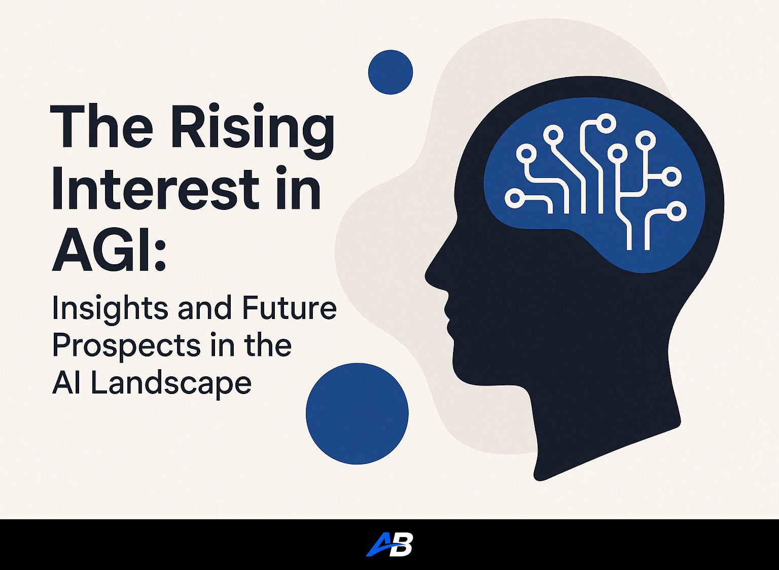 The Rising Interest in AGI: Insights and Future Prospects in the AI Landscape