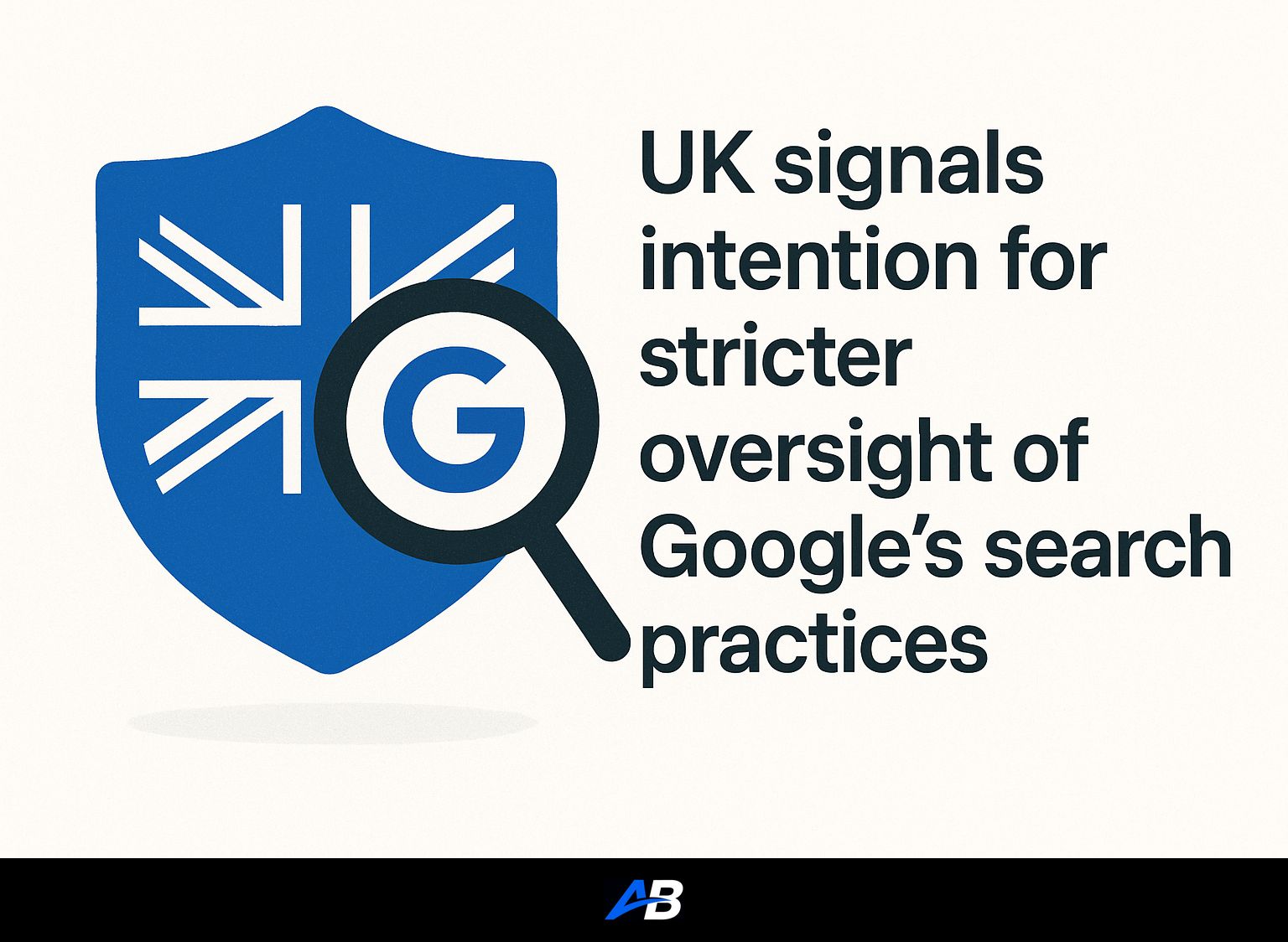 UK signals intention for stricter oversight of Google