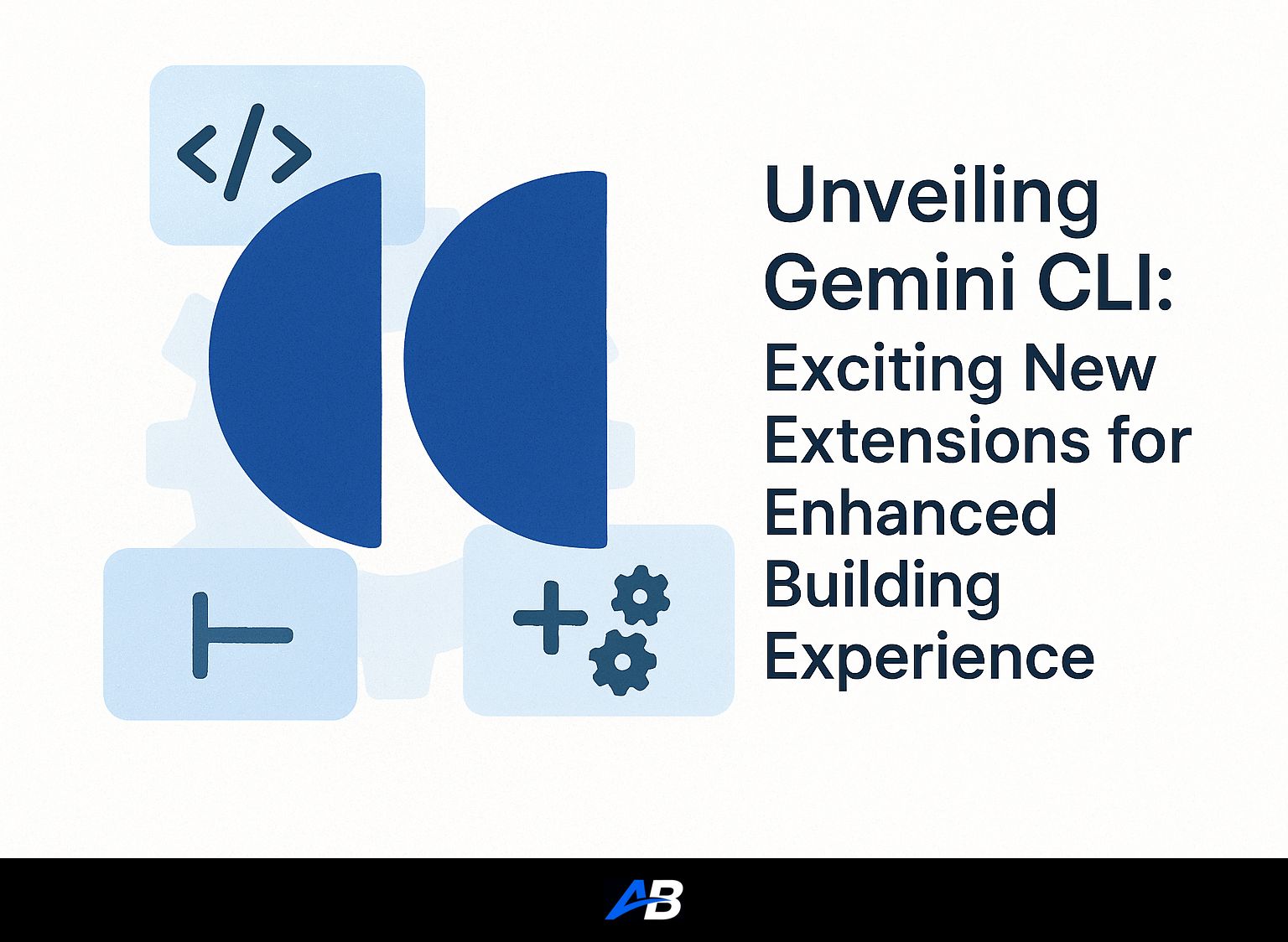 Unveiling Gemini CLI: Exciting New Extensions for Enhanced Building Experience