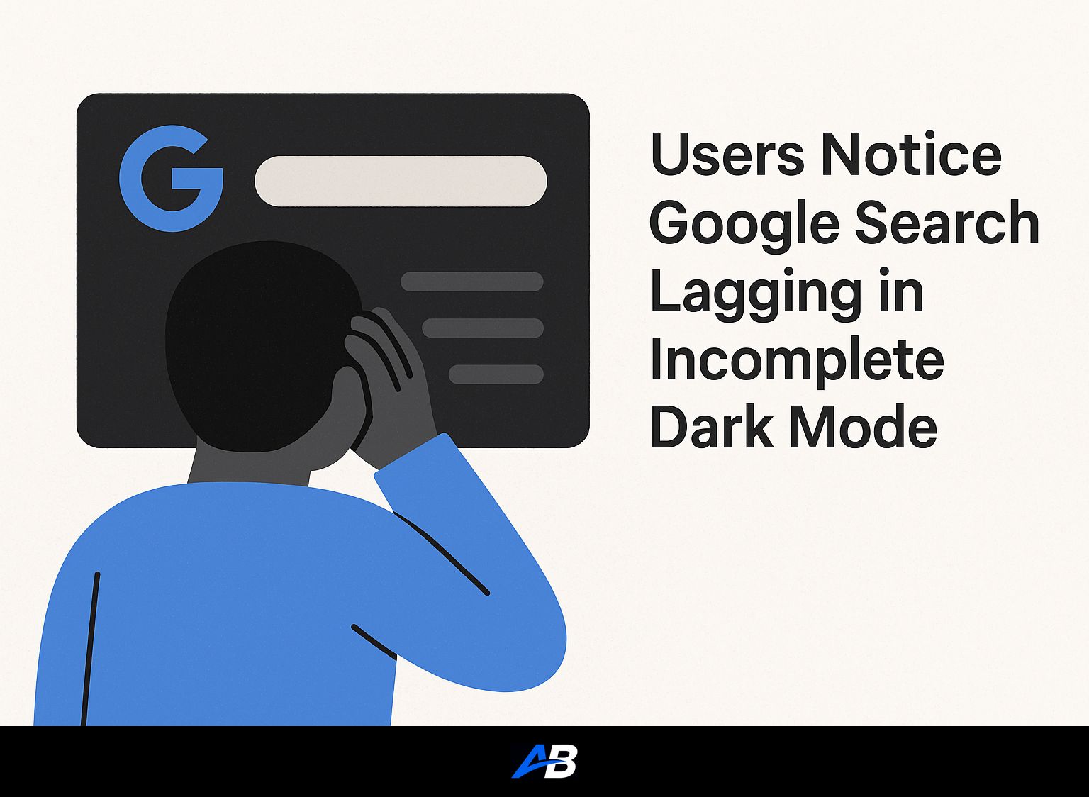 Users Notice Google Search Lagging in Incomplete Dark Mode