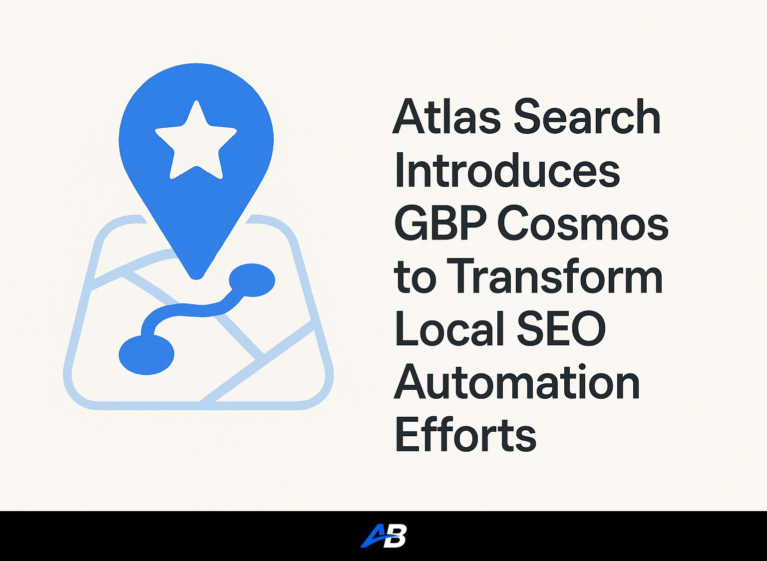 Atlas Search Introduces GBP Cosmos to Transform Local SEO Automation Efforts