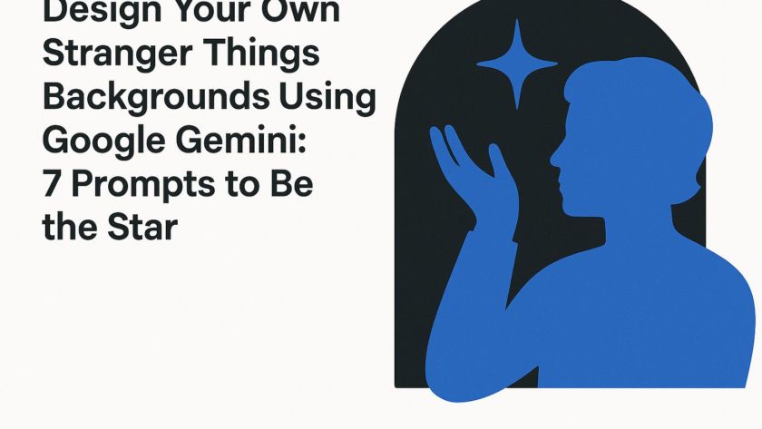 Design Your Own Stranger Things Backgrounds Using Google Gemini: 7 Prompts to Be the Star