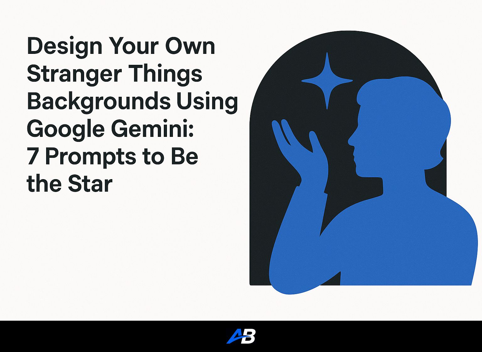 Design Your Own Stranger Things Backgrounds Using Google Gemini: 7 Prompts to Be the Star