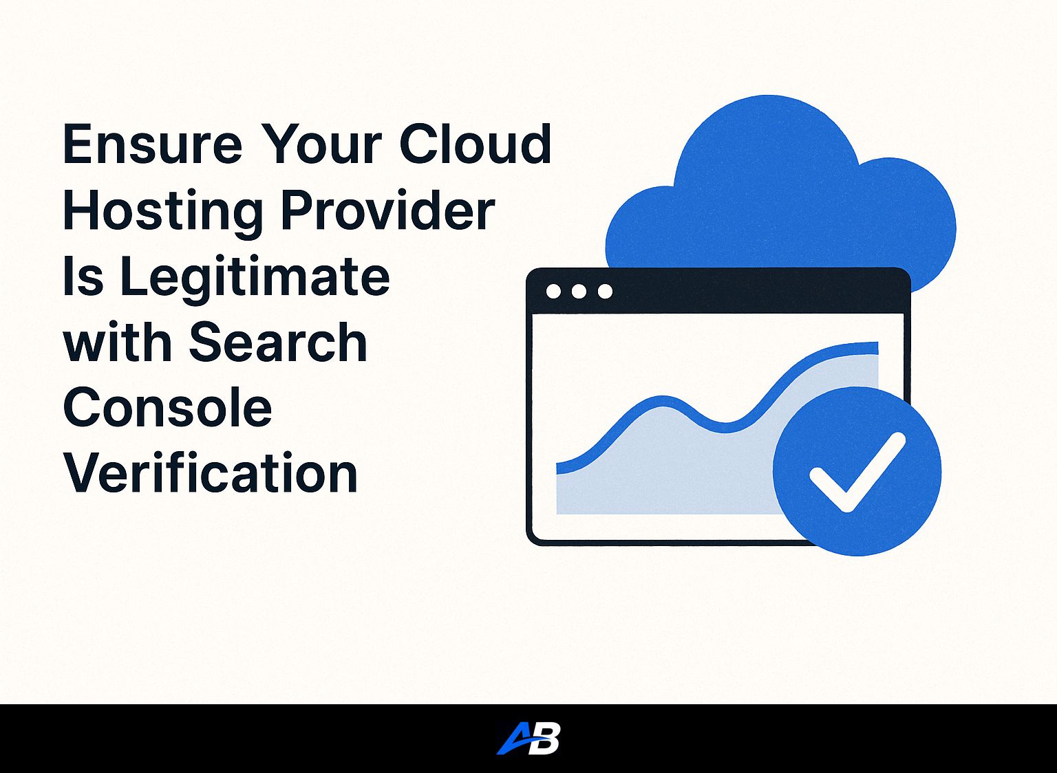 Ensure Your Cloud Hosting Provider Is Legitimate with Search Console Verification