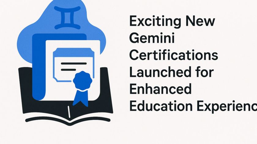 Exciting New Gemini Certifications Launched for Enhanced Education Experience