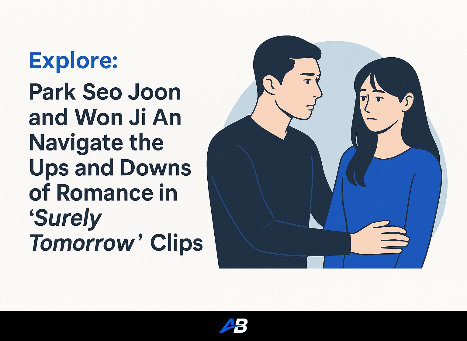 Explore: Park Seo Joon and Won Ji An Navigate the Ups and Downs of Romance in