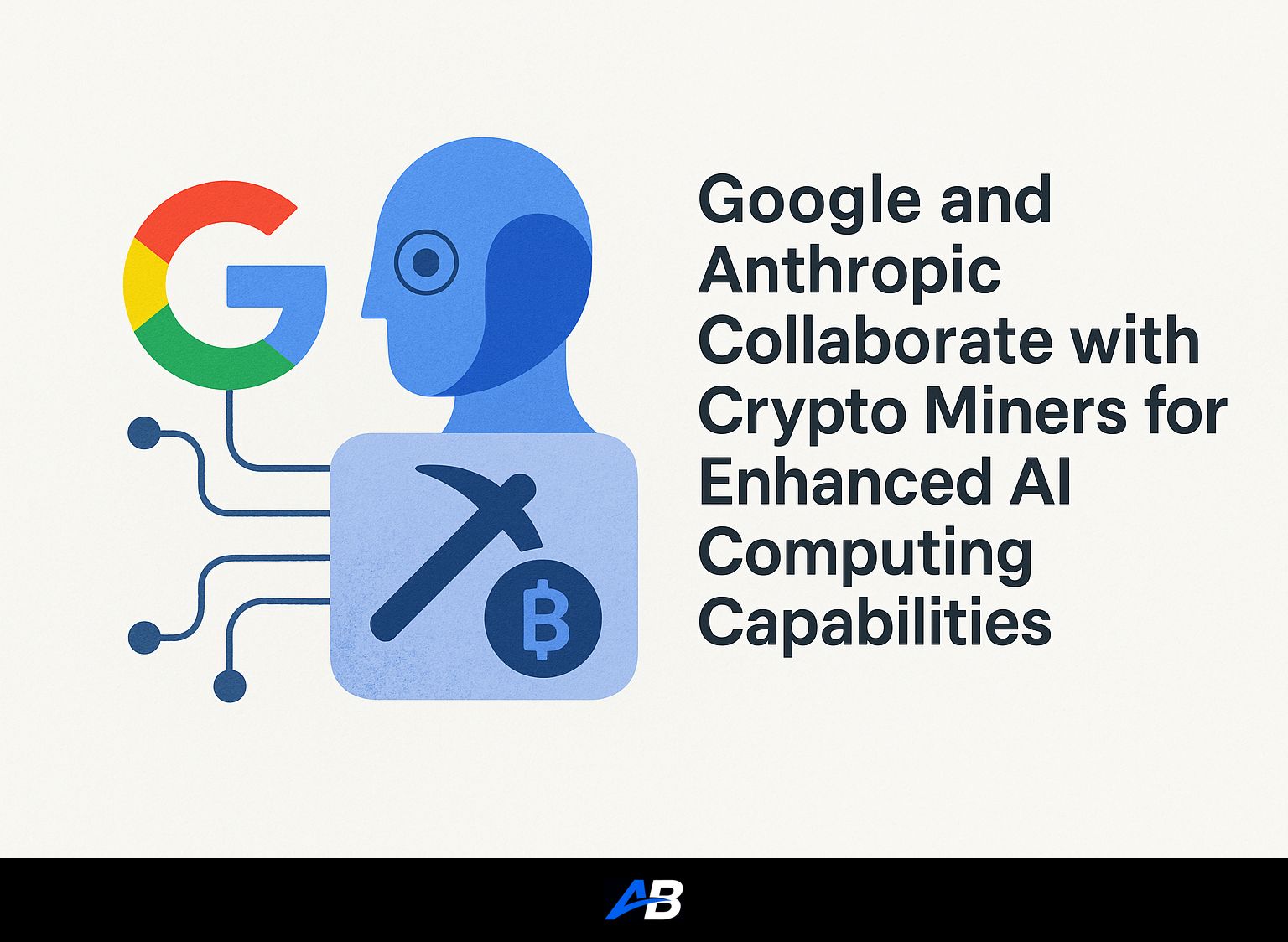 Google and Anthropic Collaborate with Crypto Miners for Enhanced AI Computing Capabilities