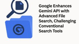 Google Enhances Gemini API with Advanced File Search, Challenging Conventional Search Tools
