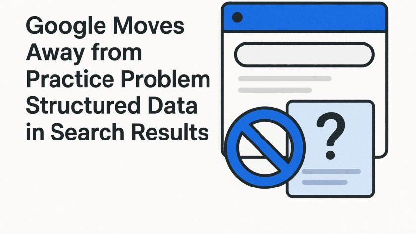 Google Moves Away from Practice Problem Structured Data in Search Results