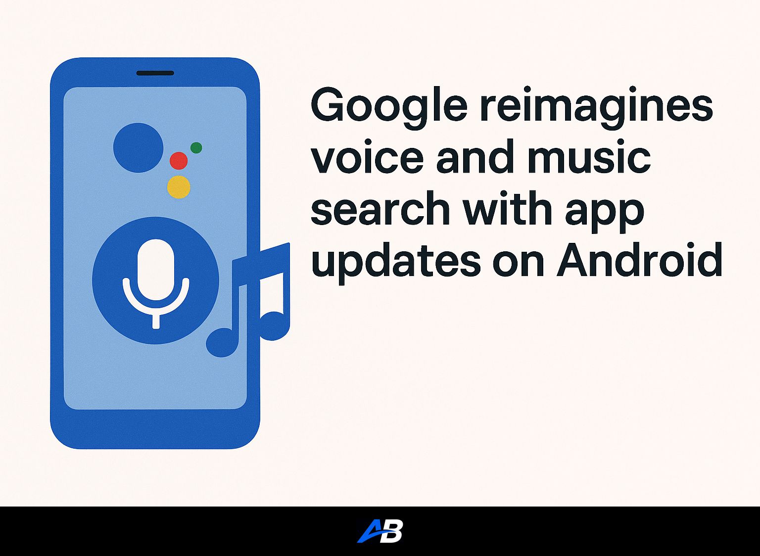 Google reimagines voice and music search with app updates on Android