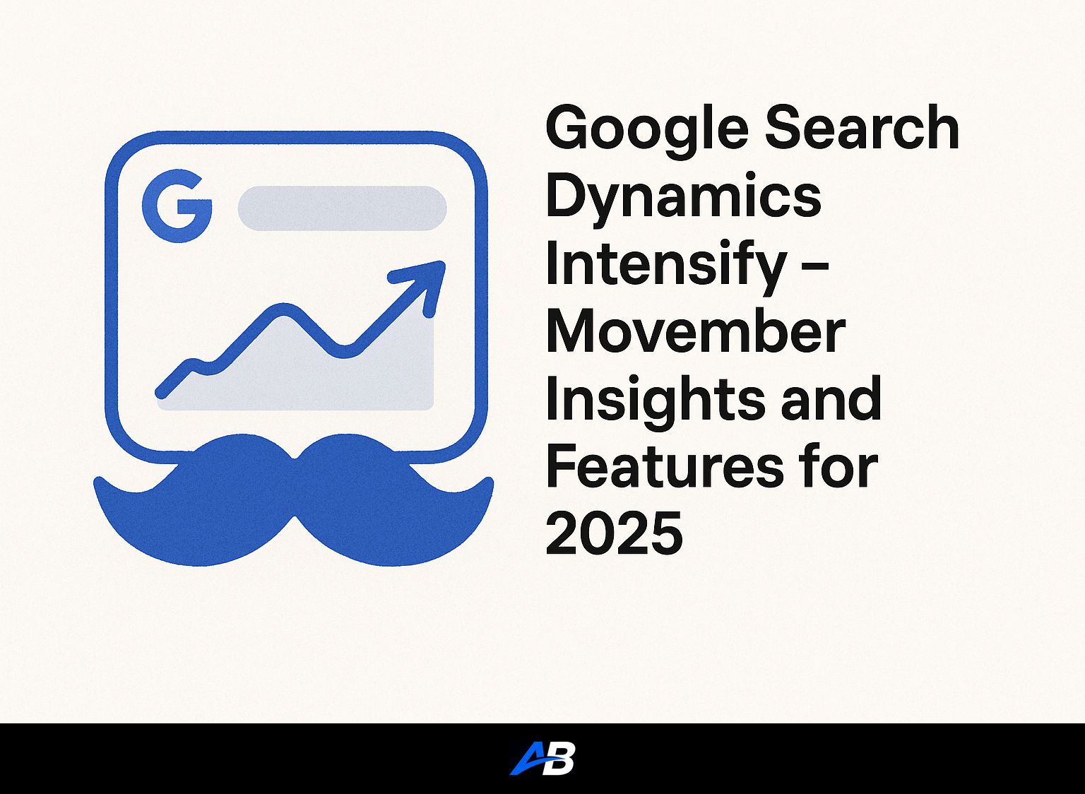 Google Search Dynamics Intensify - Movember Insights and Features for 2025