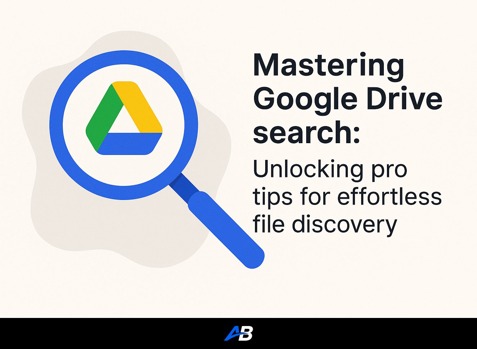 Mastering Google Drive search: Unlocking pro tips for effortless file discovery