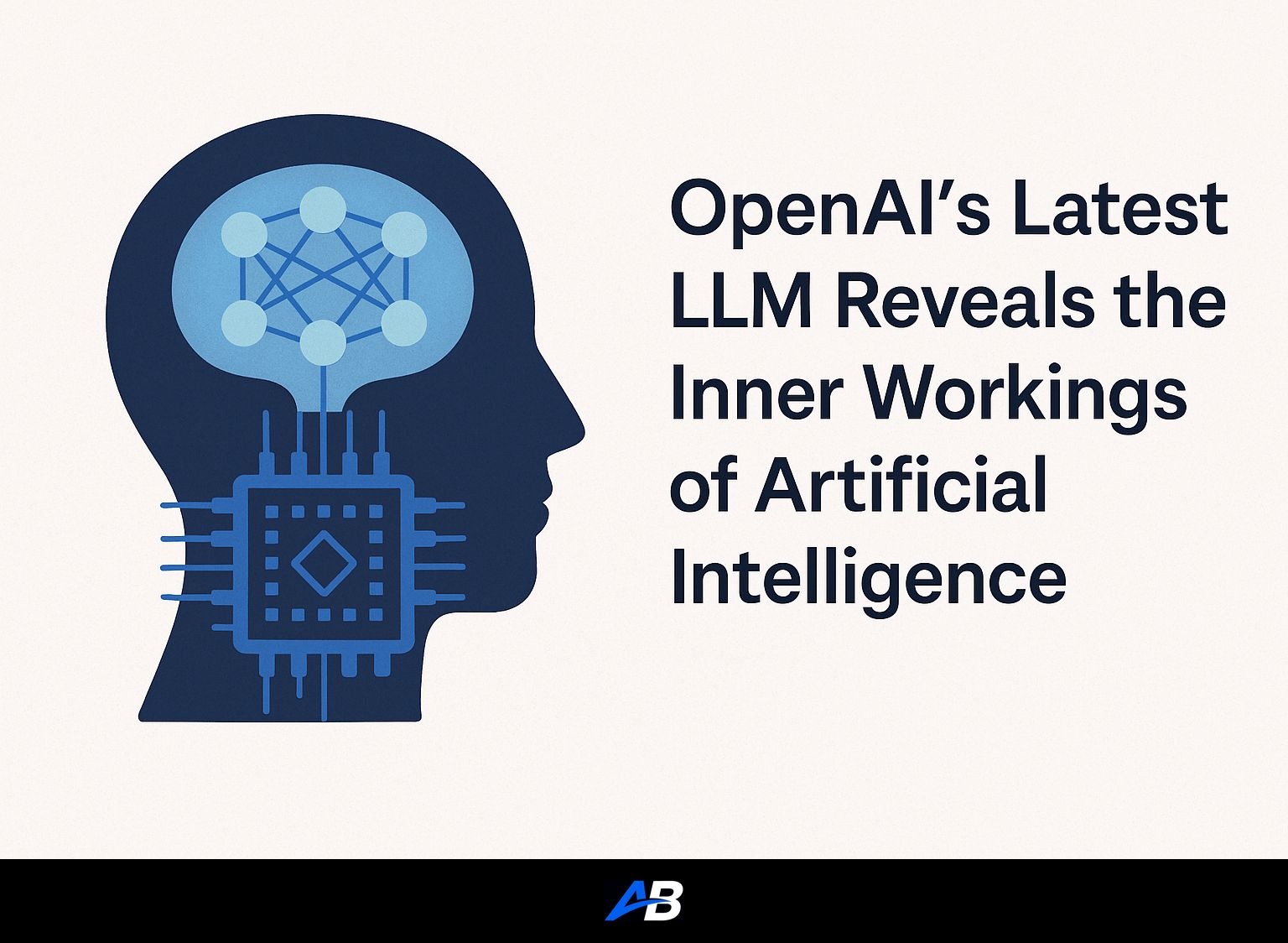 OpenAI’s Latest LLM Reveals the Inner Workings of Artificial Intelligence